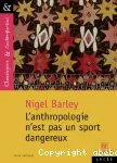 L'anthropologie n'est pas un sport dangereux