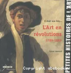 Il tait une fois... L'art en rvolutions 1789-1889