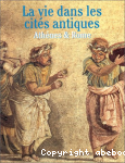 La vie dans les cits antiques : Athnes et Rome