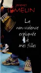 La Non-violence explique  mes filles