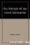 Au Kenya et en Nord-Tanzanie