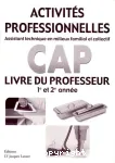 Activits professionnelles. CAP Assistant technique en milieux familial et collectif. 1e et 2e anne. Livre du professeur