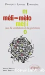 Meli melo jeux de vocabulaire et de grammaire francais langue etrangere