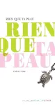 Rien que ta peau (ne)