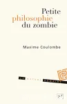 Petite philosophie du zombie ou Comment penser l'horreur