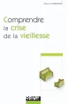 Comprendre la crise de la vieillesse