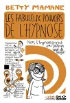 Les fabuleux pouvoirs de l'hypnose