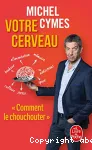 Votre cerveau