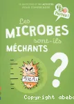 Les microbes sont-ils mchants ?