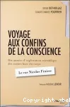 Voyage aux confins de la conscience