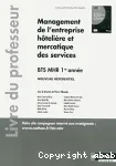 Management de l'entreprise htelire et mercatique des services BTS1 (BTS MHR) - Livre du professeur.