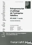 Entrepreneuriat et pilotage de l'entreprise htelire BTS1 (BTS MHR) - livre du professeur.