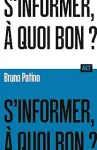 S'informer,  quoi bon ?