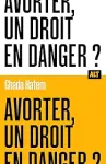 Avorter, un droit en danger ?