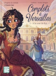 Complots  Versailles - Tome 1  la cour du Roi
