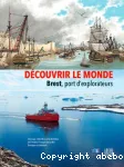 Dcouvrir le monde, Brest, port d'explorateurs.