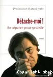 Dtache-moi! ; Se sparer pour grandir.