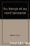Au Kenya et en Nord-Tanzanie