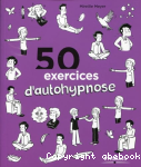 50 exercices d'auto-hypnose