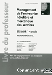 Management de l'entreprise htelire et mercatique des services BTS1 (BTS MHR) - Livre du professeur.