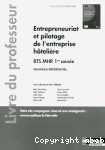 Entrepreneuriat et pilotage de l'entreprise htelire BTS1 (BTS MHR) - livre du professeur.